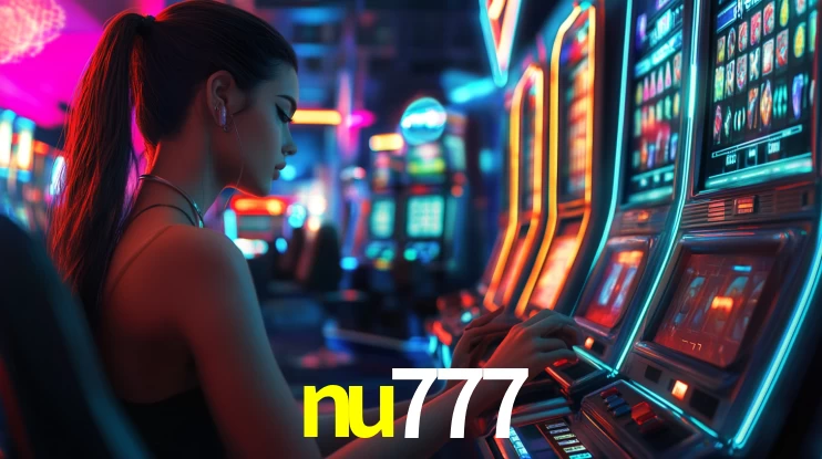 Explore as vantagens do nu777: serviço profissional e confiabilidade